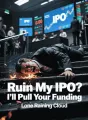 Ruin My IPO? I'll Pull Your Funding cover