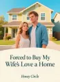 Forced to Buy My Wife's First Love a Home cover