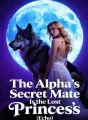 The Alpha’s Secret Mate Is the Lost Princess cover