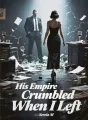 His Empire Crumbled When I Left cover