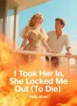 I Took Her In, She Locked Me Out (To Die) cover