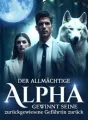 Der allmächtige Alpha gewinnt seine zurückgewiesene Gefährtin zurück cover