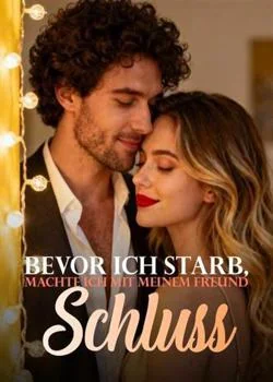Bevor ich starb, machte ich mit meinem Freund Schluss