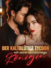 Der kaltblütige Tycoon will seine rachsüchtige Königin