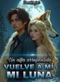 Un alfa arrepentido: vuelve a mí, mi luna cover