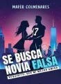 SE BUSCA NOVIA FALSA. REQUISITO: SER MI MEJOR AMIGA cover