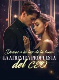 Deseos a la luz de la luna: la atrevida propuesta del CEO