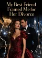 My Best Friend Framed Me for Her Divorce cover