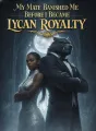 My Mate Banished Me Before I Became Lycan Royalty cover