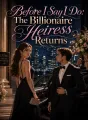Before I Say I Do: The Billionaire Heiress Returns cover