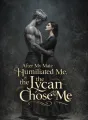 After My Mate Humiliated Me, the Lycan Chose Me cover