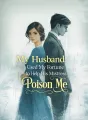 My Husband Used My Fortune to Help His Mistress Poison Me cover