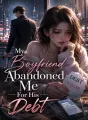 My Boyfriend Abandoned Me For His Debt cover