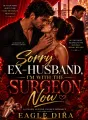 Sorry Ex Husband: I'm With The Surgeon Now cover