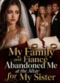 MY FAMILY AND FIANCÉ ABANDONED ME AT THE ALTAR FOR MY SISTER cover