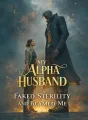 My Alpha Husband Faked Sterility and Blamed Me cover