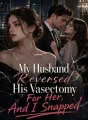 My Husband Reversed His Vasectomy For Her, And I Snapped cover