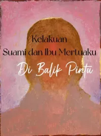 Kelakuan Suami dan Ibu Mertuaku di Balik Pintu