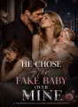 He Chose Her Fake Baby Over Mine cover