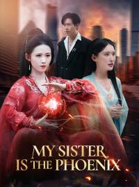 My Sister Is the PhoenixShort Dramas