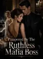 Pampered By The Ruthless Mafia Boss cover