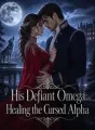 His Defiant Omega: Healing the Cursed Alpha cover