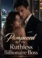 Pampered By The Ruthless Billionaire Boss cover