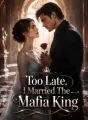 Too Late, I Married The Mafia King cover