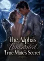 The Alpha's Unwanted True Mate's Secret cover