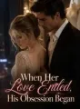 When Her Love Ended, His Obsession Began cover