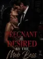 Pregnant & Desired By The Mob Boss cover