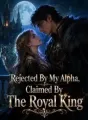 Rejected By My Alpha, Claimed By The Royal King cover