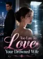 Too Late To Love Your Drowned Wife cover