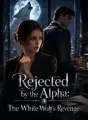 Rejected by the Alpha: The White Wolf's Revenge cover