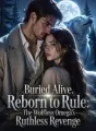 Buried Alive, Reborn to Rule: The Wolfless Omega's Ruthless Revenge cover