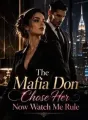 The Mafia Don Chose Her, Now Watch Me Rule cover