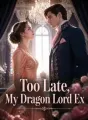 Too Late, My Dragon Lord Ex cover
