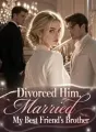 Divorced Him, Married My Best Friend's Brother cover