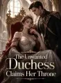 The Unwanted Duchess Claims Her Throne cover