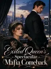 The Exiled Queen's Ruthless Mafia Comeback