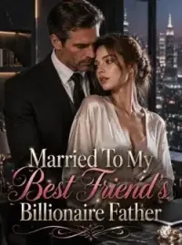 Married To My Best Friend's Billionaire Father