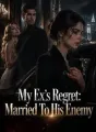 My Ex's Regret: Married To His Enemy cover