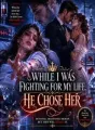 While I Was Fighting For My Life, He Chose Her cover