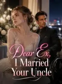 Dear Ex, I Married Your Uncle