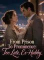 From Prison To Prominence: Too Late, Ex-Hubby cover