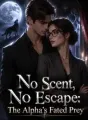 No Scent, No Escape: The Alpha's Fated Prey cover