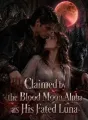 Claimed by the Blood Moon Alpha as His Fated Luna cover