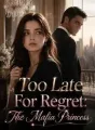 Too Late For Regret: The Mafia Princess cover