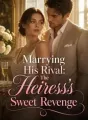 Marrying His Rival: The Heiress's Sweet Revenge cover
