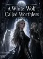 A White Wolf Called Worthless cover